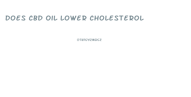 Does Cbd Oil Lower Cholesterol