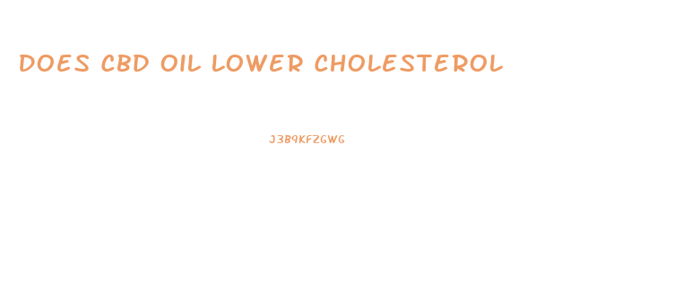 Does Cbd Oil Lower Cholesterol