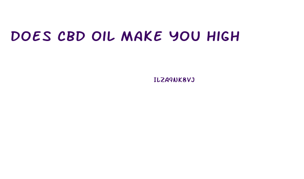 Does Cbd Oil Make You High