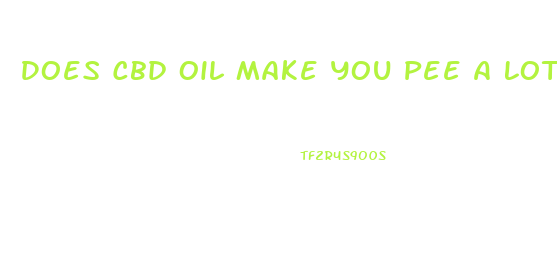 Does Cbd Oil Make You Pee A Lot