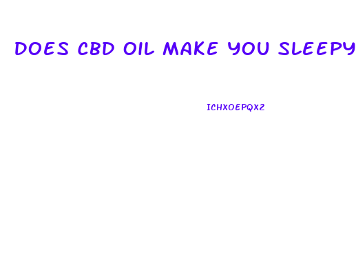 Does Cbd Oil Make You Sleepy During The Day