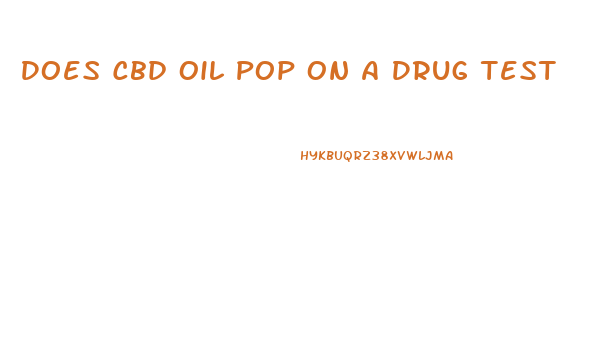 Does Cbd Oil Pop On A Drug Test