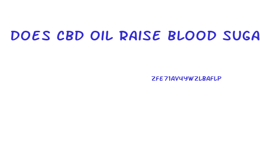 Does Cbd Oil Raise Blood Sugar In Diabetics