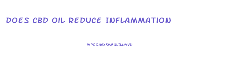 Does Cbd Oil Reduce Inflammation