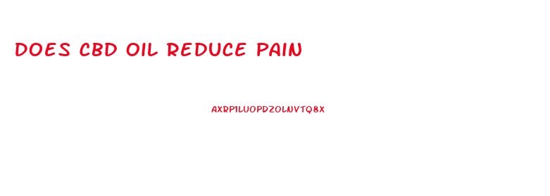 Does Cbd Oil Reduce Pain