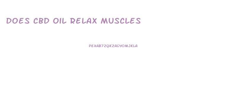 Does Cbd Oil Relax Muscles