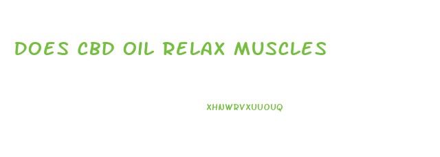 Does Cbd Oil Relax Muscles