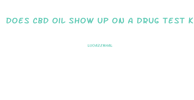 Does Cbd Oil Show Up On A Drug Test Ky