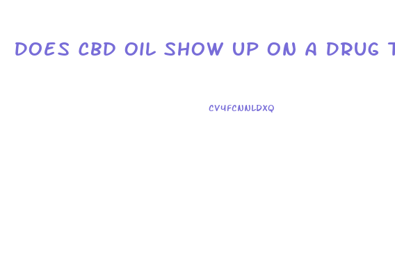 Does Cbd Oil Show Up On A Drug Test Nc