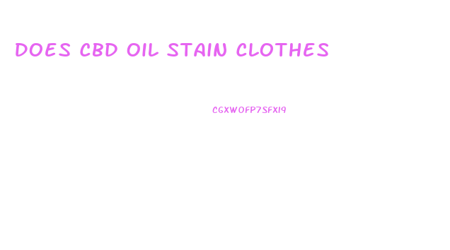 Does Cbd Oil Stain Clothes