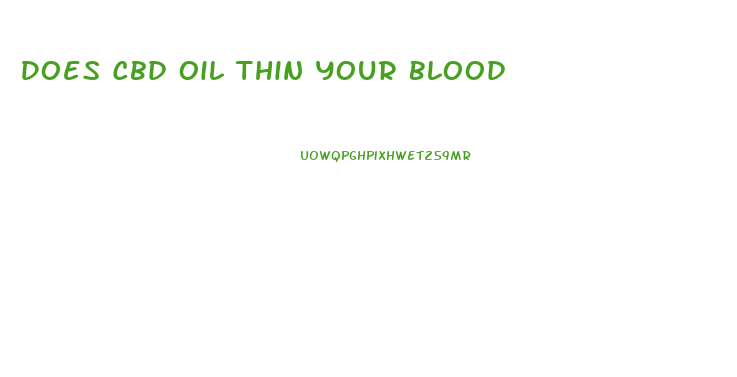 Does Cbd Oil Thin Your Blood