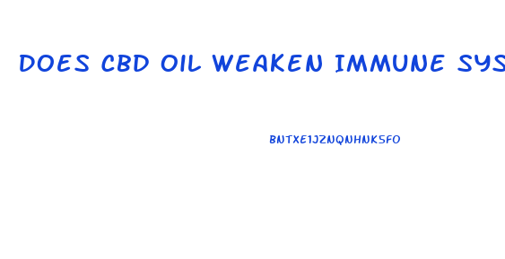 Does Cbd Oil Weaken Immune System