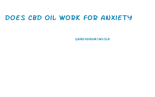 Does Cbd Oil Work For Anxiety