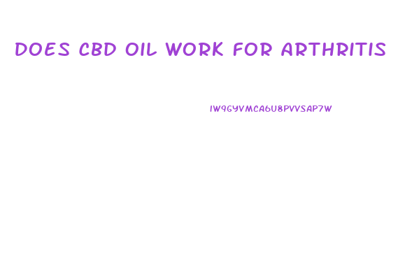 Does Cbd Oil Work For Arthritis