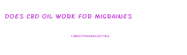 Does Cbd Oil Work For Migraines