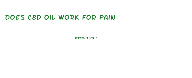 Does Cbd Oil Work For Pain
