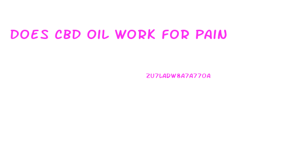 Does Cbd Oil Work For Pain