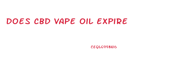 Does Cbd Vape Oil Expire