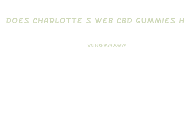 Does Charlotte S Web Cbd Gummies Have Thc