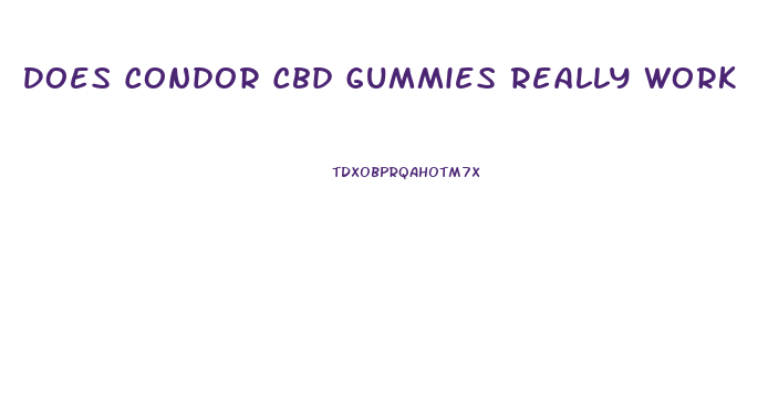 Does Condor Cbd Gummies Really Work