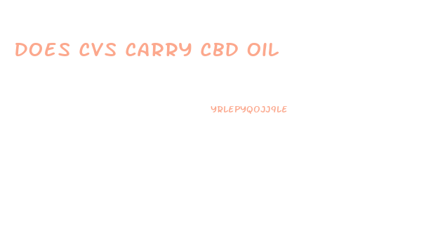 Does Cvs Carry Cbd Oil