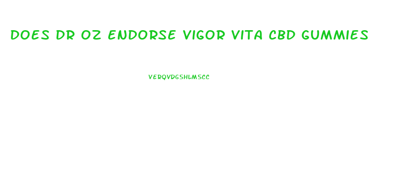 Does Dr Oz Endorse Vigor Vita Cbd Gummies