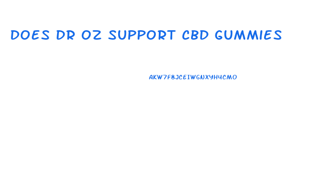 Does Dr Oz Support Cbd Gummies