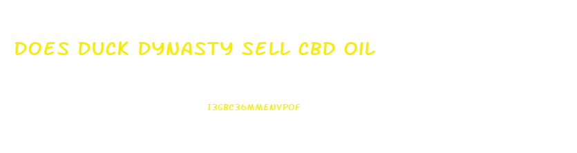 Does Duck Dynasty Sell Cbd Oil