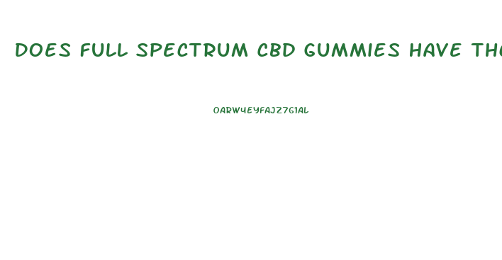 Does Full Spectrum Cbd Gummies Have Thc