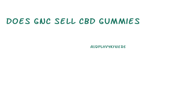 Does Gnc Sell Cbd Gummies