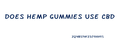 Does Hemp Gummies Use Cbd