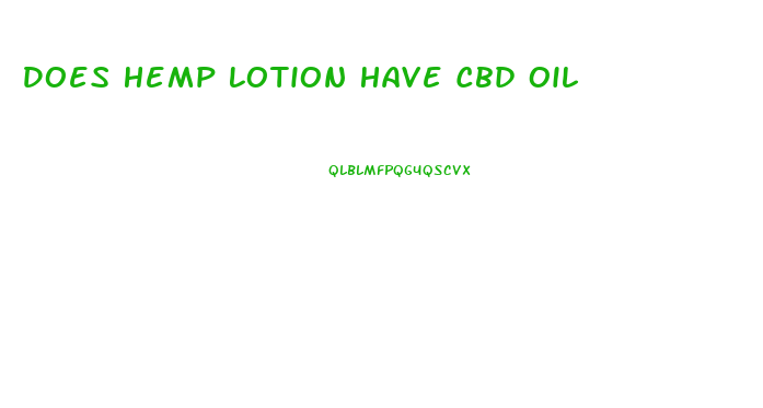 Does Hemp Lotion Have Cbd Oil