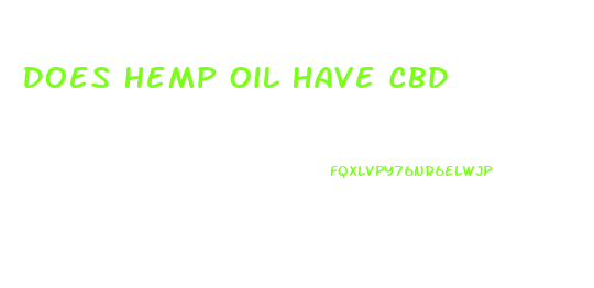 Does Hemp Oil Have Cbd