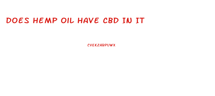 Does Hemp Oil Have Cbd In It