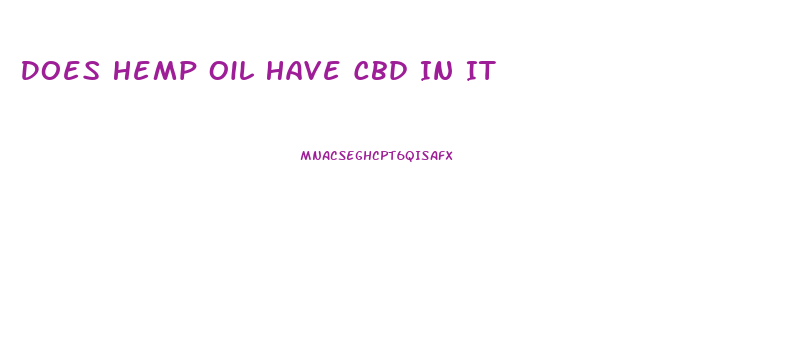 Does Hemp Oil Have Cbd In It