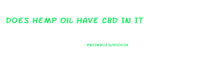 Does Hemp Oil Have Cbd In It