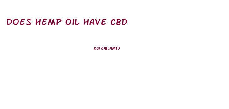 Does Hemp Oil Have Cbd