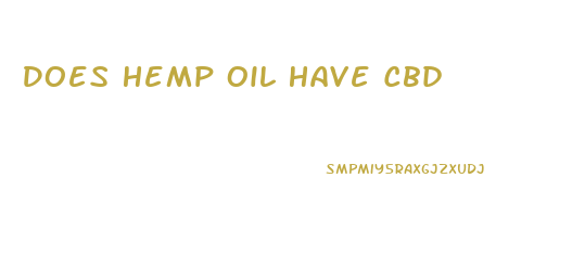 Does Hemp Oil Have Cbd