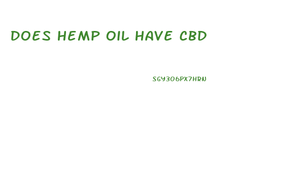 Does Hemp Oil Have Cbd