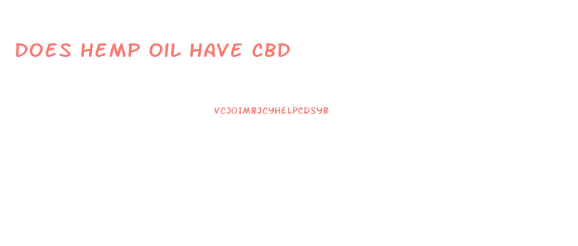 Does Hemp Oil Have Cbd