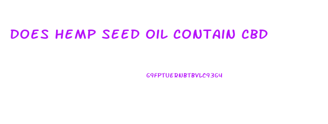 Does Hemp Seed Oil Contain Cbd