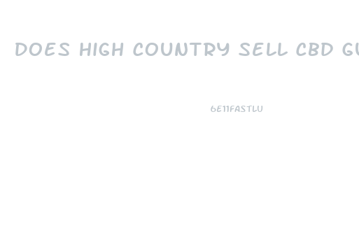 Does High Country Sell Cbd Gummies