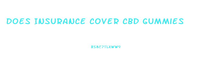 Does Insurance Cover Cbd Gummies