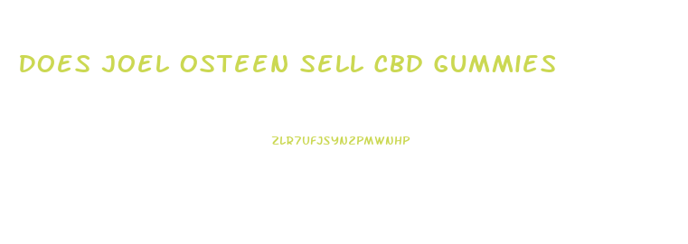 Does Joel Osteen Sell Cbd Gummies