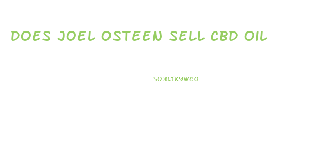Does Joel Osteen Sell Cbd Oil