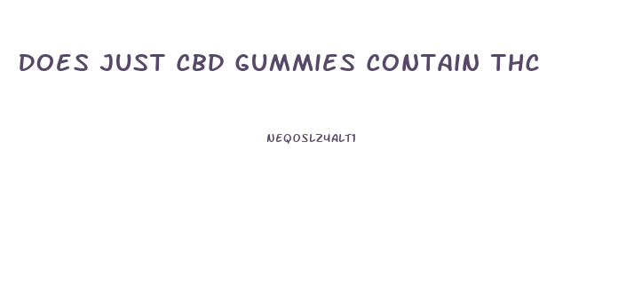 Does Just Cbd Gummies Contain Thc