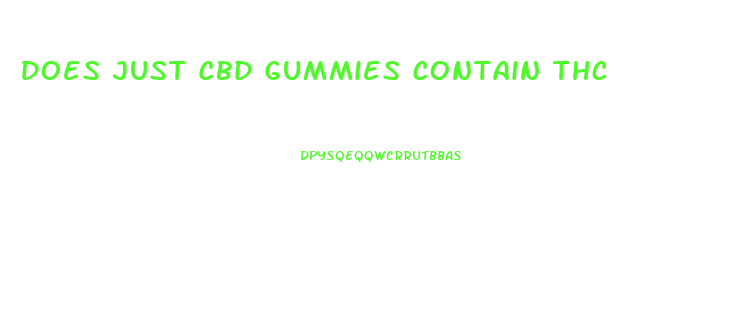 Does Just Cbd Gummies Contain Thc