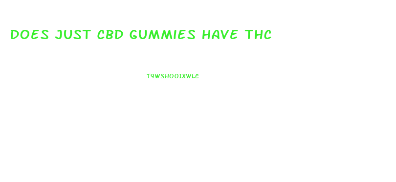 Does Just Cbd Gummies Have Thc