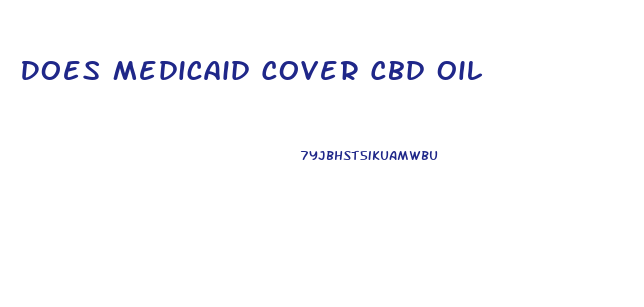 Does Medicaid Cover Cbd Oil