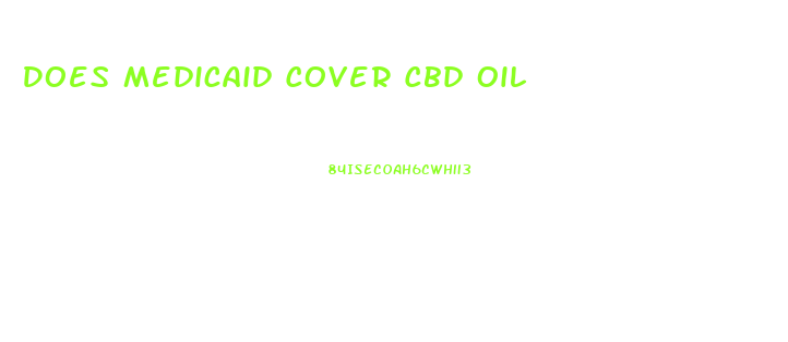 Does Medicaid Cover Cbd Oil